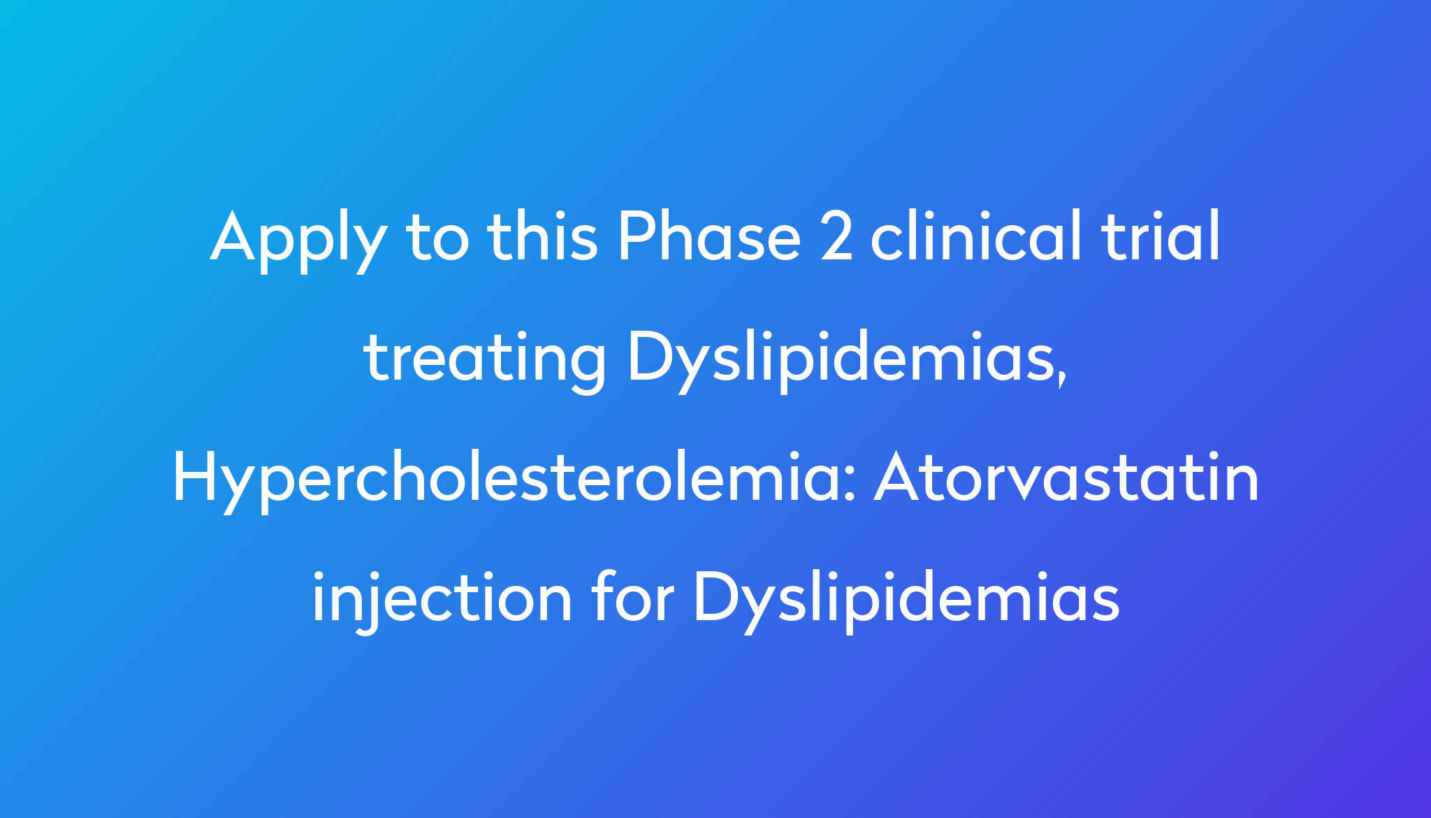 Atorvastatin Injection For Dyslipidemias Clinical Trial Power 2188